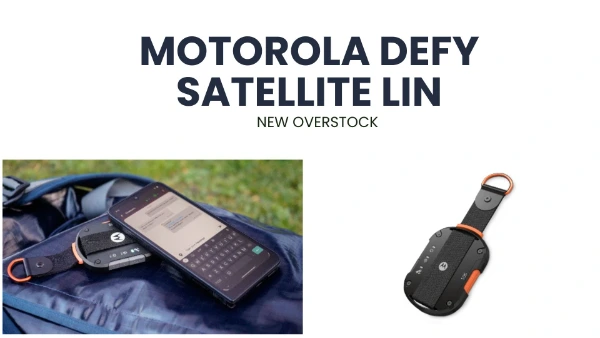 Motorola Defy Satellite link | New Overstock Manifested Load