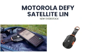 Motorola Defy Satellite link | New Overstock Manifested Load