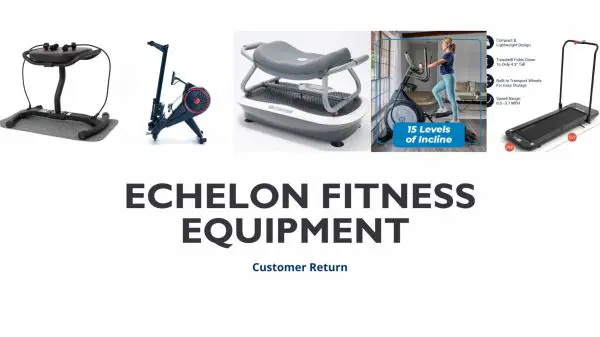Echelon Fitness Equipment | Customer Returns Manifested Loads